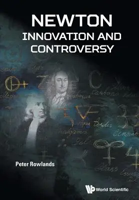 Newton - Innovation et controverse - Newton - Innovation and Controversy