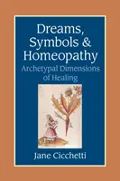 Rêves, symboles et homéopathie - Les dimensions archétypales de la guérison - Dreams, Symbols, and Homeopathy - Archetypal Dimensions of Healing