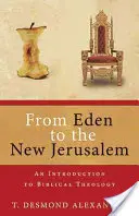 De l'Eden à la nouvelle Jérusalem : Une introduction à la théologie biblique - From Eden to the New Jerusalem: An Introduction to Biblical Theology