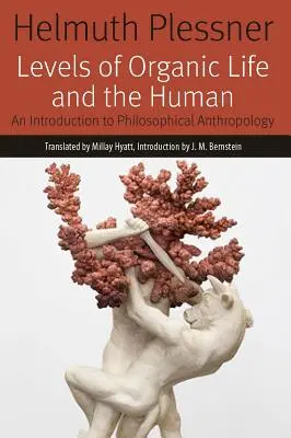 Niveaux de la vie organique et de l'humain : Une introduction à l'anthropologie philosophique - Levels of Organic Life and the Human: An Introduction to Philosophical Anthropology