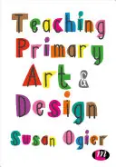 Enseigner l'art et le design au primaire - Teaching Primary Art and Design