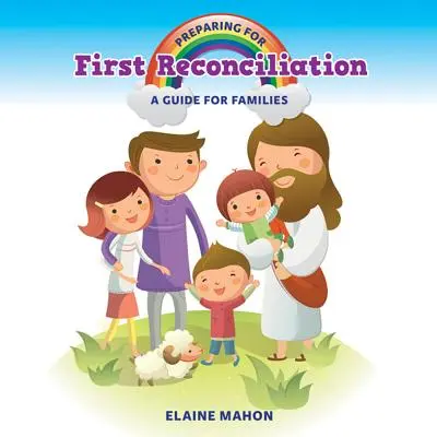 Préparer la première réconciliation : Un guide pour les familles - Preparing for First Reconciliation: A Guide for Families