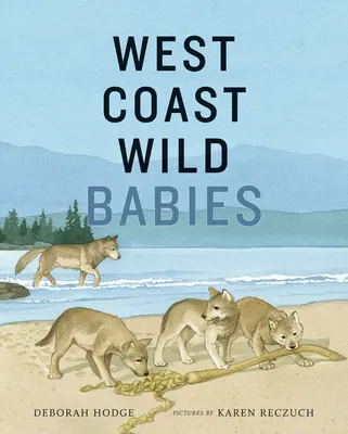 Les bébés sauvages de la côte ouest - West Coast Wild Babies