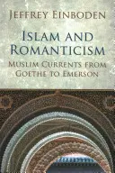 Islam et romantisme : Les courants musulmans de Goethe à Emerson - Islam and Romanticism: Muslim Currents from Goethe to Emerson