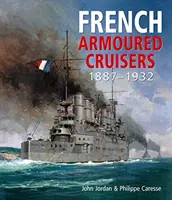 Croiseurs blindés français - 1887 - 1932 - French Armoured Cruisers - 1887 - 1932