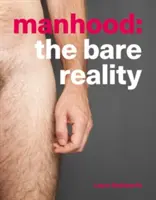 La virilité - La réalité nue - Manhood - The Bare Reality