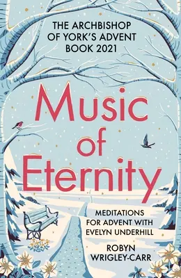 Musique de l'éternité : Méditations pour l'Avent avec Evelyn Underhill : Le livre de l'Avent de l'archevêque d'York 2021 - Music of Eternity: Meditations for Advent with Evelyn Underhill: The Archbishop of York's Advent Book 2021