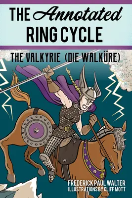 Le cycle de l'anneau annoté : La Walkyrie (Die Walkre) - The Annotated Ring Cycle: The Valkyrie (Die Walkre)