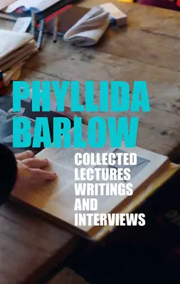 Phyllida Barlow : recueil de conférences, d'écrits et d'entretiens - Phyllida Barlow: Collected Lectures, Writings, and Interviews