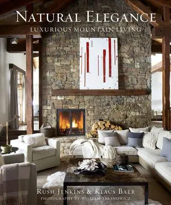 L'élégance naturelle : La vie luxueuse à la montagne - Natural Elegance: Luxurious Mountain Living