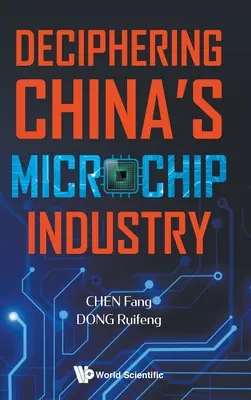 Décryptage de l'industrie chinoise des micropuces - Deciphering China's Microchip Industry