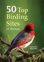 50 sites d'observation des oiseaux au Kenya - 50 Top Birding Sites in Kenya