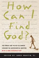 Comment trouver Dieu ? Des personnes célèbres et moins célèbres se penchent sur la question essentielle. - How Can I Find God?: The Famous and the Not-So-Famous Consider the Quintessential Question