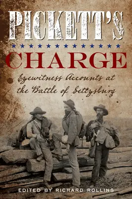 La charge de Pickett : Témoignages de la bataille de Gettysburg - Pickett's Charge: Eyewitness Accounts at the Battle of Gettysburg