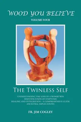 Wood You Believe Volume 4 : Le Moi sans jumeaux (Nouvelle édition) - Wood You Believe Volume 4: The Twinless Self (New Edition)