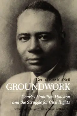 Le travail de fond : Charles Hamilton Houston et la lutte pour les droits civiques - Groundwork: Charles Hamilton Houston and the Struggle for Civil Rights