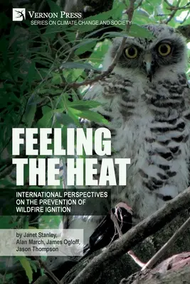 Feeling the heat : International perspectives on the prevention of wildfire ignition (en anglais) - Feeling the heat: International perspectives on the prevention of wildfire ignition