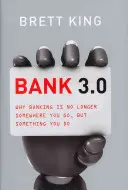 Banque 3.0 : Pourquoi la banque n'est plus un endroit où l'on va, mais quelque chose que l'on fait - Bank 3.0: Why Banking Is No Longer Somewhere You Go, But Something Y Ou Do