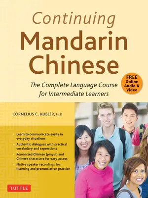 Manuel de Chinois Mandarin Continu : Le cours de langue complet pour les apprenants intermédiaires - Continuing Mandarin Chinese Textbook: The Complete Language Course for Intermediate Learners