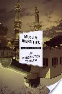 Identités musulmanes : Une introduction à l'islam - Muslim Identities: An Introduction to Islam