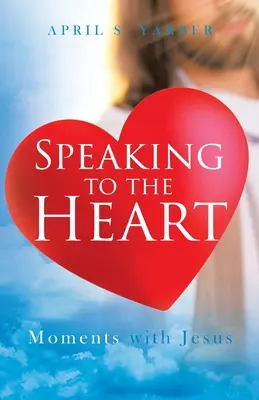 Parler au cœur : Moments avec Jésus - Speaking to the Heart: Moments with Jesus