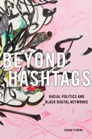 Au-delà des hashtags : Politique raciale et réseaux numériques noirs - Beyond Hashtags: Racial Politics and Black Digital Networks