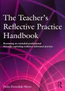 The Teacher's Reflective Practice Handbook (Manuel de pratique réflexive de l'enseignant) : Devenir un professionnel étendu grâce à la capture d'une pratique éclairée par des données probantes - The Teacher's Reflective Practice Handbook: Becoming an Extended Professional Through Capturing Evidence-Informed Practice