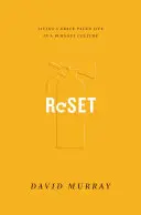 Réinitialisation : Vivre au rythme de la grâce dans une culture de l'épuisement professionnel - Reset: Living a Grace-Paced Life in a Burnout Culture