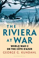 La Riviera en guerre : la Seconde Guerre mondiale sur la Côte d'Azur - The Riviera at War: World War II on the Cte d'Azur