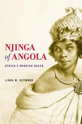 Njinga d'Angola : La reine guerrière de l'Afrique - Njinga of Angola: Africa's Warrior Queen