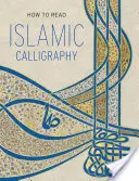 Comment lire la calligraphie islamique - How to Read Islamic Calligraphy