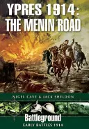 Ypres 1914 : La route de Menin - Ypres 1914: The Menin Road