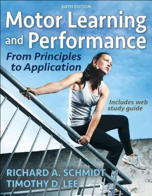 Apprentissage et performances motrices : Des principes à l'application - Motor Learning and Performance: From Principles to Application