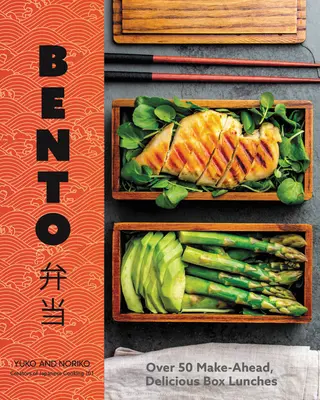 Bento : Plus de 50 boîtes à lunch délicieuses à préparer à l'avance - Bento: Over 50 Make-Ahead, Delicious Box Lunches