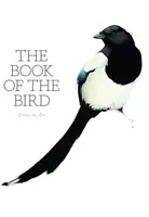 Le livre de l'oiseau : les oiseaux dans l'art - The Book of the Bird: Birds in Art