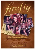 Firefly : Le guide linguistique et le dictionnaire les plus brillants du monde - Firefly: The Gorramn Shiniest Language Guide and Dictionary in the 'verse