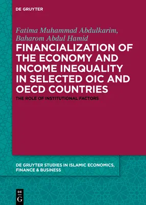 La financiarisation de l'économie et l'inégalité des revenus dans certains pays de l'OCI et de l'OCDE : Le rôle des facteurs institutionnels - Financialization of the Economy and Income Inequality in Selected Oic and OECD Countries: The Role of Institutional Factors