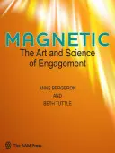 Magnétique : L'art et la science de l'engagement - Magnetic: The Art and Science of Engagement