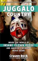 Juggalo Country : A l'intérieur du monde de Insane Clown Posse et de la scène musicale la plus étrange d'Amérique - Juggalo Country: Inside the World of Insane Clown Posse and America's Weirdest Music Scene