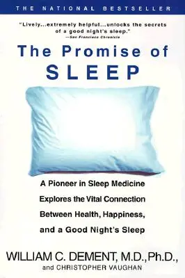 La promesse du sommeil : Un pionnier de la médecine du sommeil explore le lien vital entre la santé, le bonheur et une bonne nuit de sommeil. - The Promise of Sleep: A Pioneer in Sleep Medicine Explores the Vital Connection Between Health, Happiness, and a Good Night's Sleep