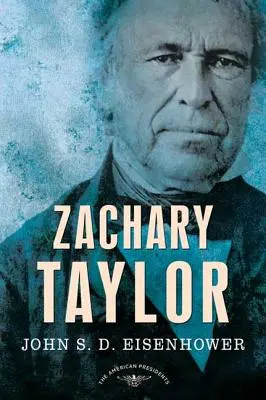 Zachary Taylor : La série des présidents américains : Le 12e président, 1849-1850 - Zachary Taylor: The American Presidents Series: The 12th President, 1849-1850