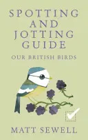 Nos oiseaux britanniques : Guide de repérage et de notation - Our British Birds: Spotting and Jotting Guide