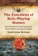 Les fonctions des jeux de rôle : Comment les participants créent une communauté, résolvent des problèmes et explorent leur identité - Functions of Role-Playing Games: How Participants Create Community, Solve Problems and Explore Identity