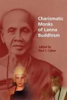 Les moines charismatiques du bouddhisme Lanna - Charismatic Monks of Lanna Buddhism