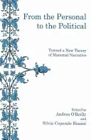 Du personnel au politique : vers une nouvelle théorie du récit maternel - From the Personal to the Political: Toward a New Theory of Maternal Narrative