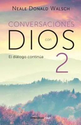 Conversaciones Con Dios 2 : Siga Disfrutando de Una Experiencia Extraordinaria / Conversations with God, Book 2 : Continue Enjoying an Extraordinary Exp - Conversaciones Con Dios 2: Siga Disfrutando de Una Experiencia Extraordinaria / Conversations with God, Book 2: Continue Enjoying an Extraordinary Exp