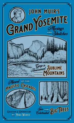 Le Grand Yosemite de John Muir : Réflexions et croquis - John Muir's Grand Yosemite: Musings & Sketches