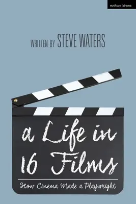 Une vie en 16 films : comment le cinéma a fait un dramaturge - A Life in 16 Films: How Cinema Made a Playwright