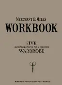 Merchant & Mills Workbook : Une collection de patrons de couture polyvalents pour une garde-robe élégante en toute saison - Merchant & Mills Workbook: A Collection of Versatile Sewing Patterns for an Elegant All Season Wardrobe