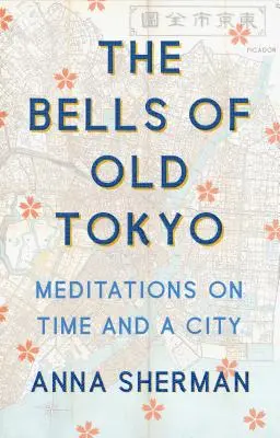 Les cloches du vieux Tokyo : Méditations sur le temps et la ville - The Bells of Old Tokyo: Meditations on Time and a City